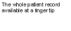 Textfeld: The whole patient record available at a finger tip